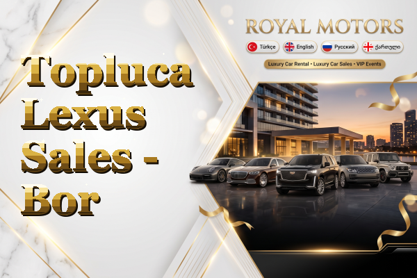 Topluca Lexus Sales - Bor