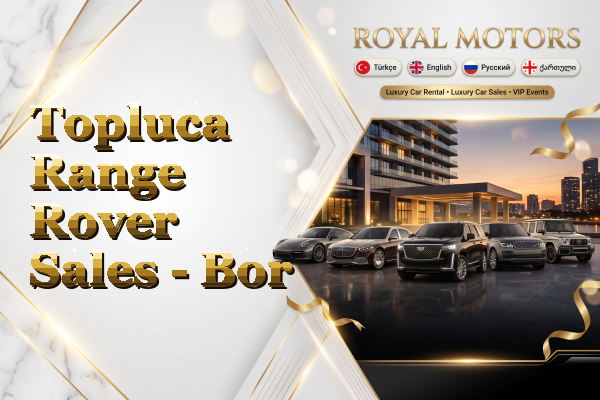 Topluca Range Rover Sales - Bor