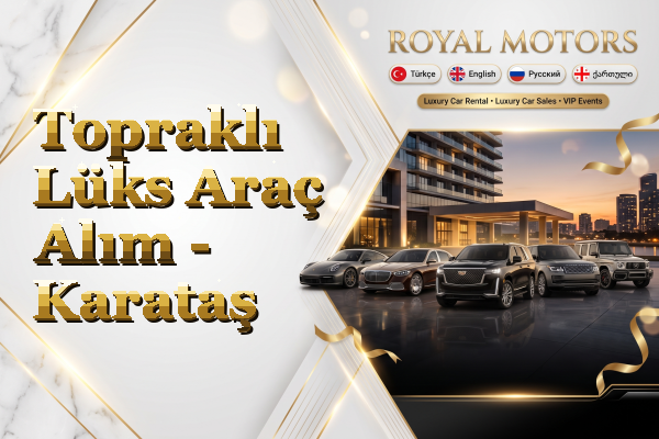 Topraklı Lüks Araç Alım - Karataş