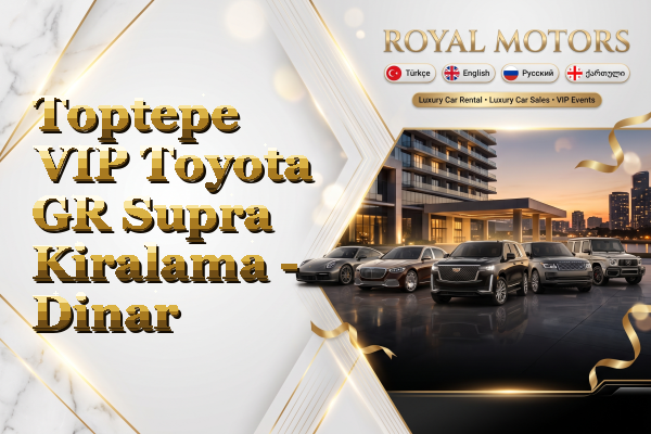 Toptepe VIP Toyota GR Supra Kiralama - Dinar