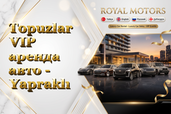 Topuzlar VIP аренда авто - Yapraklı