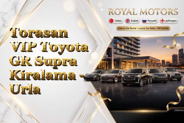 Torasan VIP Toyota GR Supra Kiralama - Urla