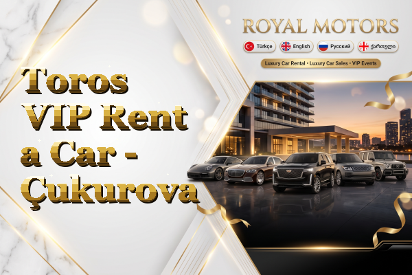 Toros VIP Rent a Car - Çukurova