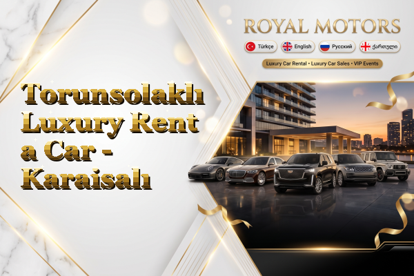 Torunsolaklı Luxury Rent a Car - Karaisalı