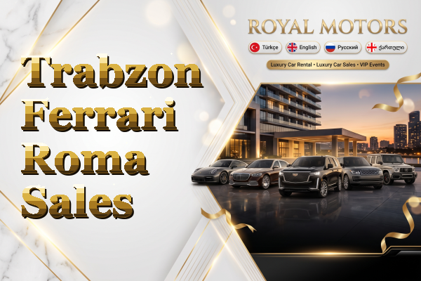 Trabzon Ferrari Roma Sales