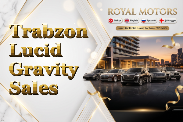Trabzon Lucid Gravity Sales