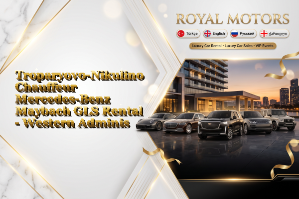 Troparyovo-Nikulino Chauffeur Mercedes-Benz Maybach GLS Rental - Western Administrative Okrug