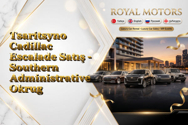 Tsaritsyno Cadillac Escalade Satış - Southern Administrative Okrug