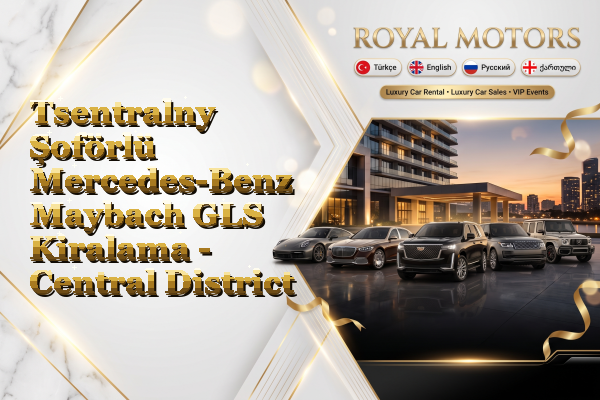 Tsentralny Şoförlü Mercedes-Benz Maybach GLS Kiralama - Central District