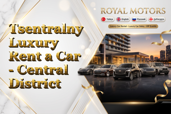 Tsentralny Luxury Rent a Car - Central District