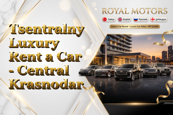 Tsentralny Luxury Rent a Car - Central Krasnodar