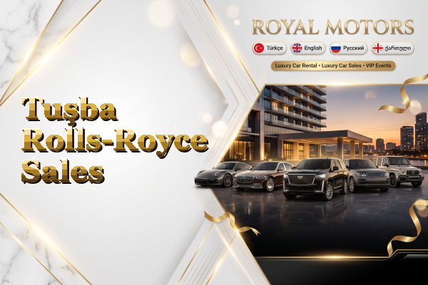 Tuşba Rolls-Royce Sales