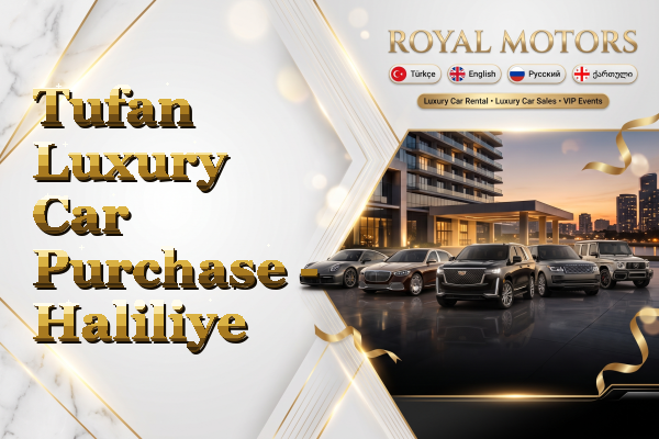 Tufan Luxury Car Purchase - Haliliye