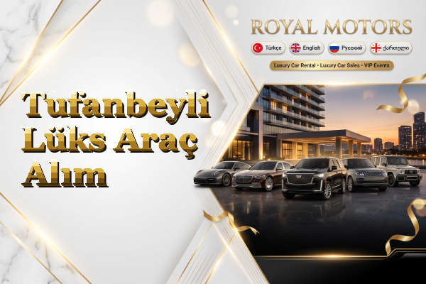 Tufanbeyli Lüks Araç Alım
