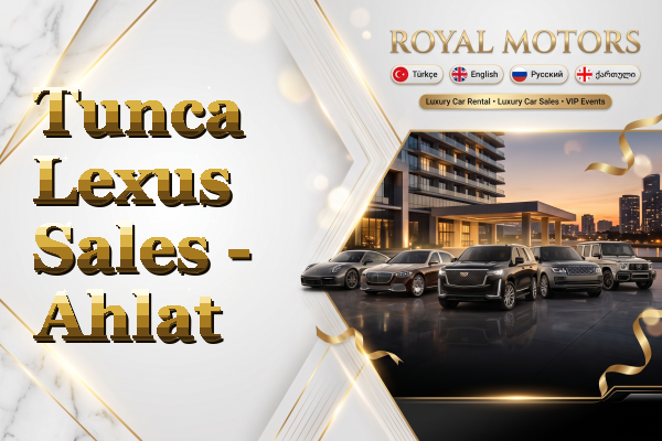 Tunca Lexus Sales - Ahlat