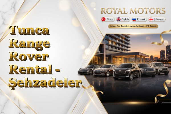 Tunca Range Rover Rental - Şehzadeler