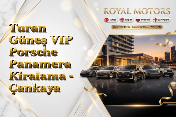 Turan Güneş VIP Porsche Panamera Kiralama - Çankaya