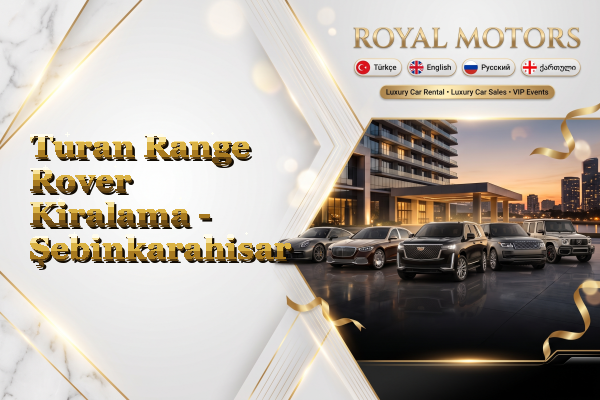 Turan Range Rover Kiralama - Şebinkarahisar