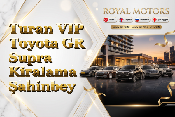 Turan VIP Toyota GR Supra Kiralama - Şahinbey
