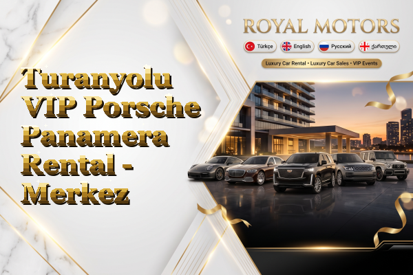 Turanyolu VIP Porsche Panamera Rental - Merkez