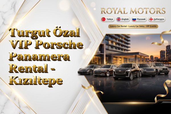 Turgut Özal VIP Porsche Panamera Rental - Kızıltepe
