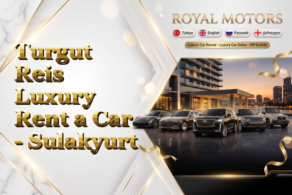 Turgut Reis Luxury Rent a Car - Sulakyurt
