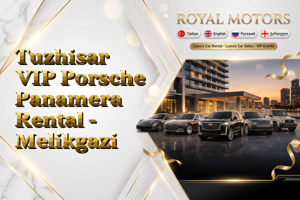 Tuzhisar VIP Porsche Panamera Rental - Melikgazi