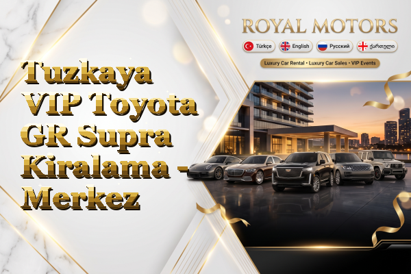 Tuzkaya VIP Toyota GR Supra Kiralama - Merkez