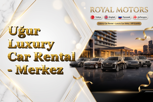 Uğur Luxury Car Rental - Merkez