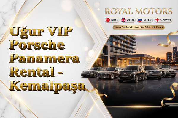 Uğur VIP Porsche Panamera Rental - Kemalpaşa