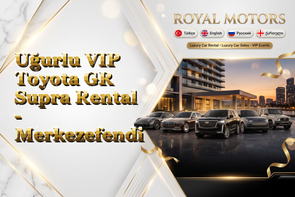 Uğurlu VIP Toyota GR Supra Rental - Merkezefendi