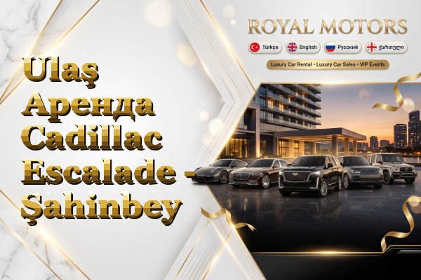 Ulaş Аренда Cadillac Escalade - Şahinbey
