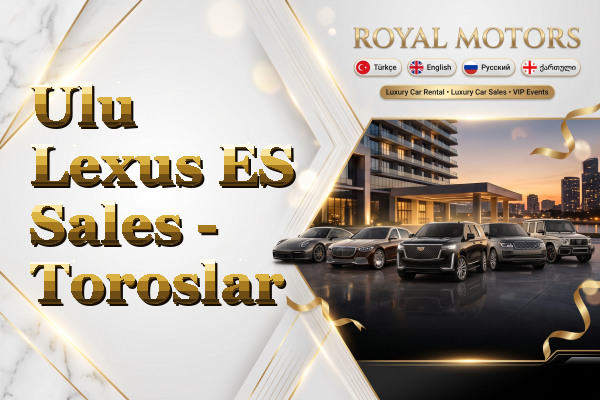 Ulu Lexus ES Sales - Toroslar