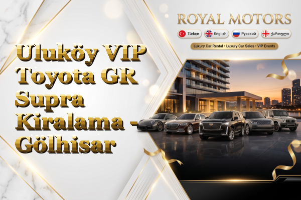 Uluköy VIP Toyota GR Supra Kiralama - Gölhisar