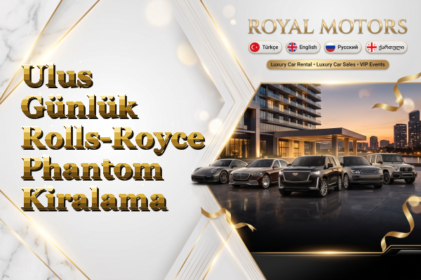 Ulus Günlük Rolls-Royce Phantom Kiralama