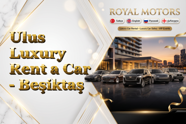 Ulus Luxury Rent a Car - Beşiktaş