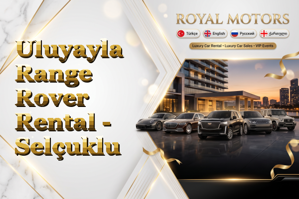 Uluyayla Range Rover Rental - Selçuklu