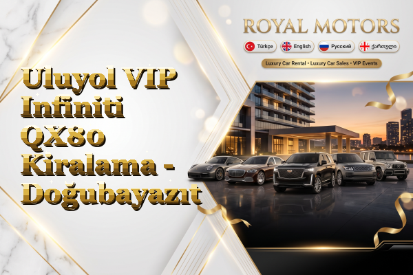 Uluyol VIP Infiniti QX80 Kiralama - Doğubayazıt