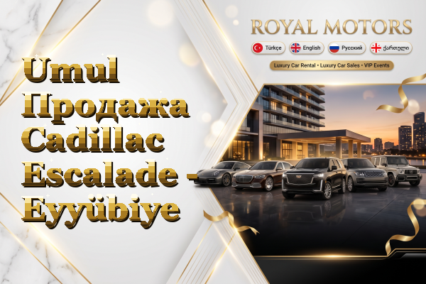 Umul Продажа Cadillac Escalade - Eyyübiye