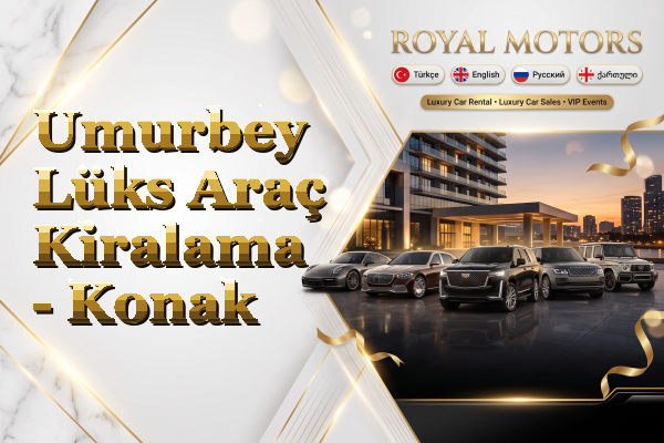 Umurbey Lüks Araç Kiralama - Konak