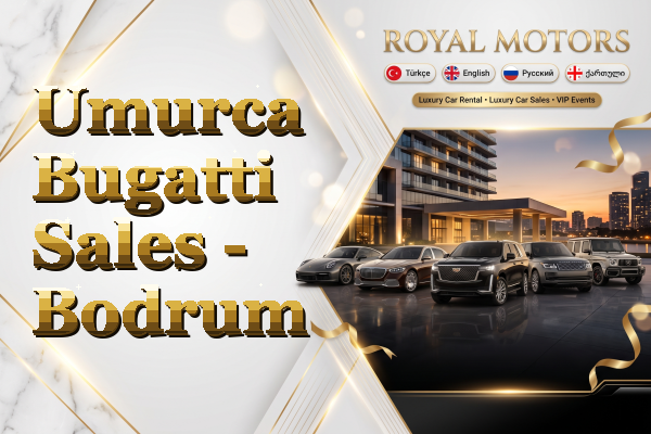 Umurca Bugatti Sales - Bodrum