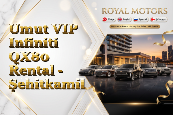 Umut VIP Infiniti QX80 Rental - Şehitkamil