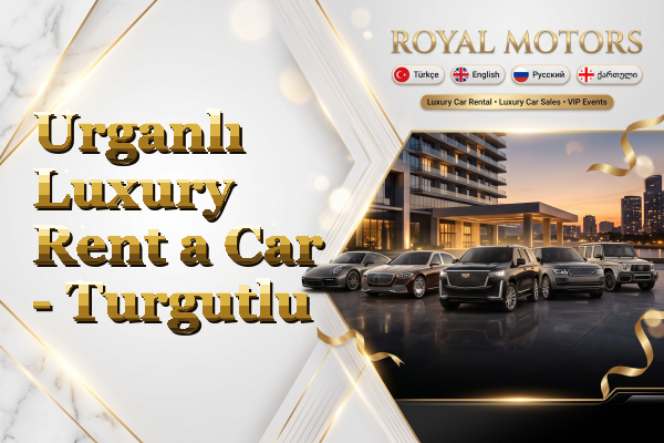 Urganlı Luxury Rent a Car - Turgutlu