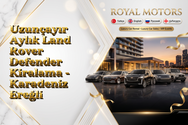 Uzunçayır Aylık Land Rover Defender Kiralama - Karadeniz Ereğli