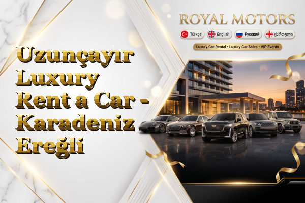 Uzunçayır Luxury Rent a Car - Karadeniz Ereğli