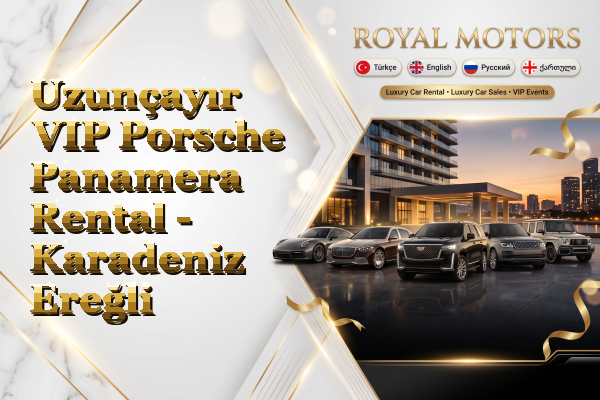 Uzunçayır VIP Porsche Panamera Rental - Karadeniz Ereğli