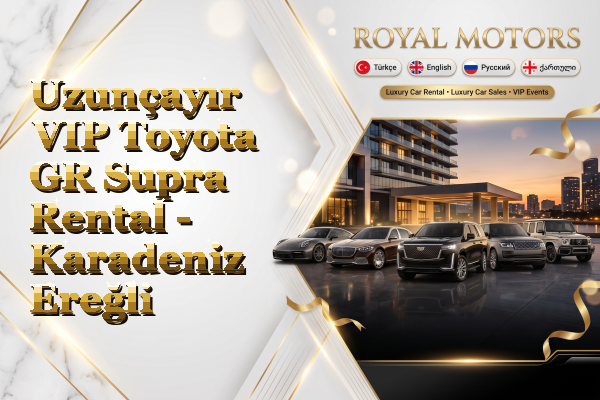 Uzunçayır VIP Toyota GR Supra Rental - Karadeniz Ereğli