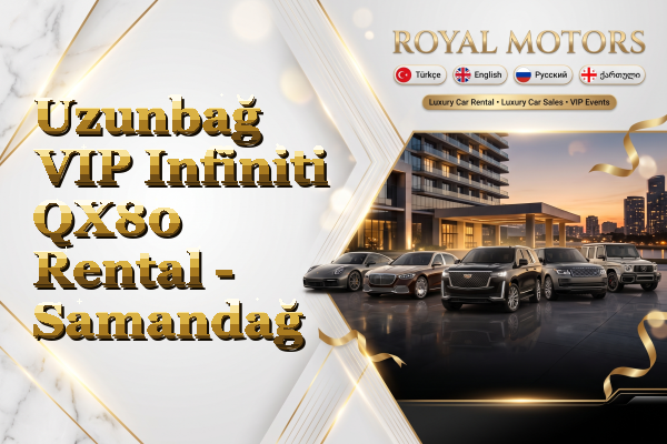 Uzunbağ VIP Infiniti QX80 Rental - Samandağ
