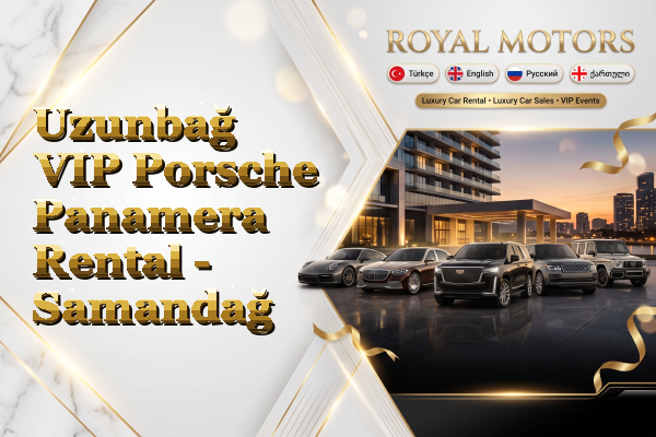 Uzunbağ VIP Porsche Panamera Rental - Samandağ