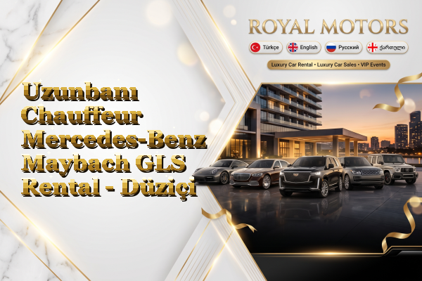 Uzunbanı Chauffeur Mercedes-Benz Maybach GLS Rental - Düziçi